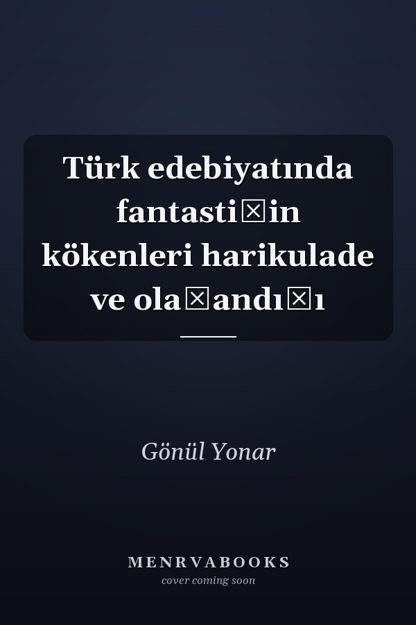 Türk edebiyatında fantastiğin kökenleri harikulade ve olağandışı