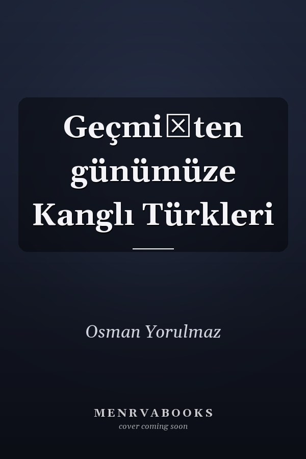 Geçmişten günümüze Kanglı Türkleri