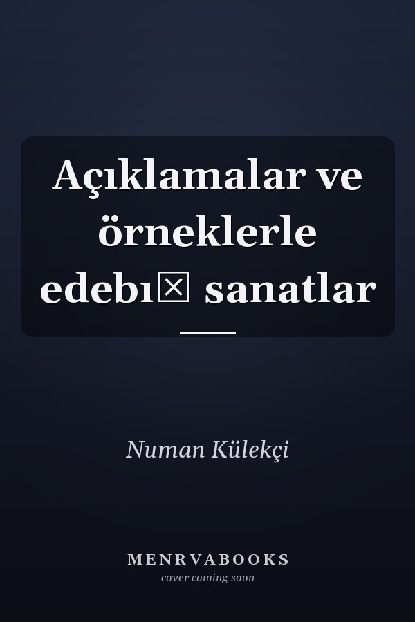 Açıklamalar ve örneklerle edebı̂ sanatlar