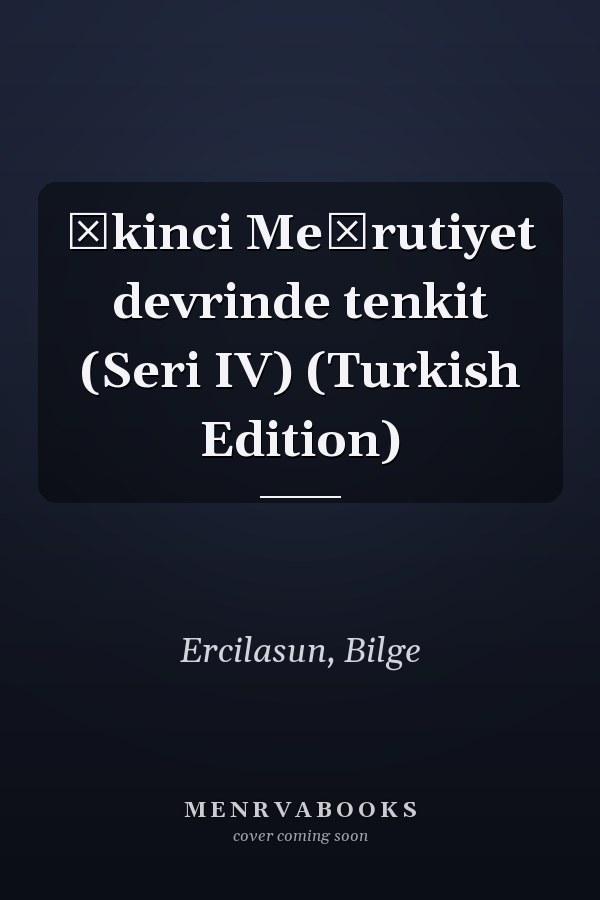 İkinci Meşrutiyet devrinde tenkit (Seri IV) (Turkish Edition)