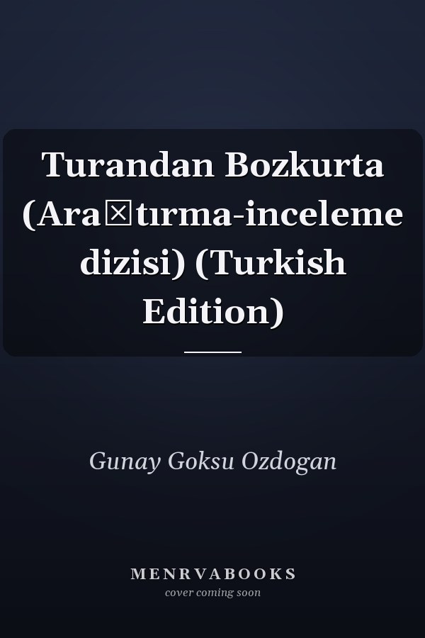 Turandan Bozkurta (Araştırma-inceleme dizisi) (Turkish Edition)