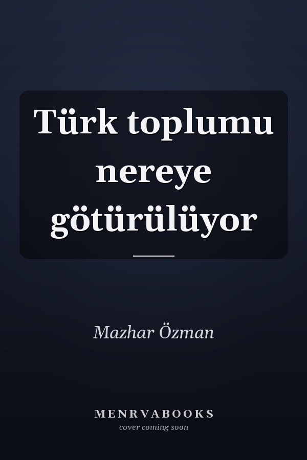 Türk toplumu nereye götürülüyor