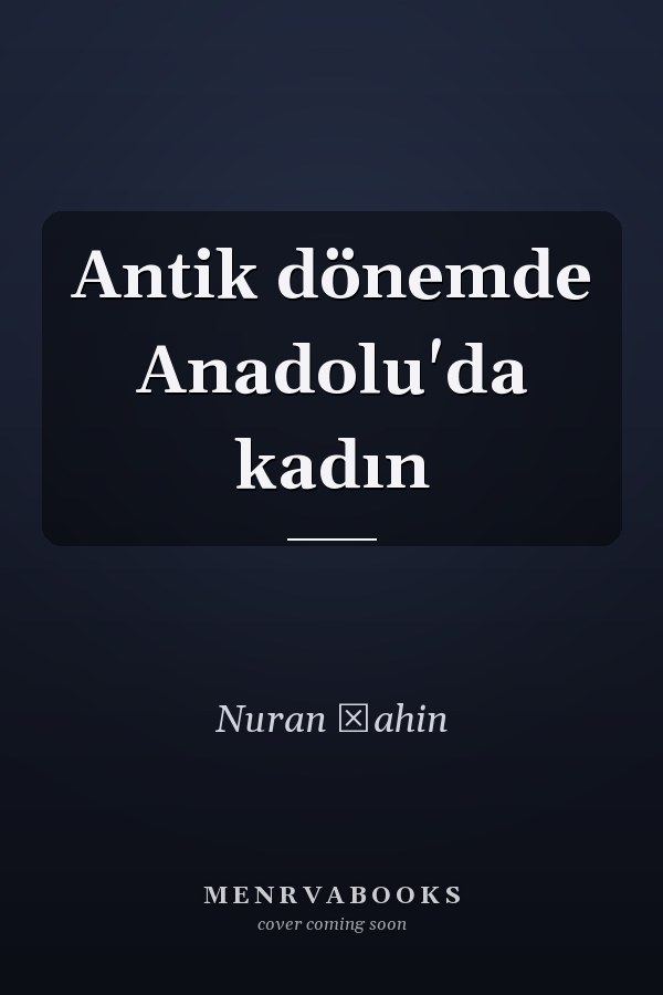 Antik dönemde Anadolu'da kadın