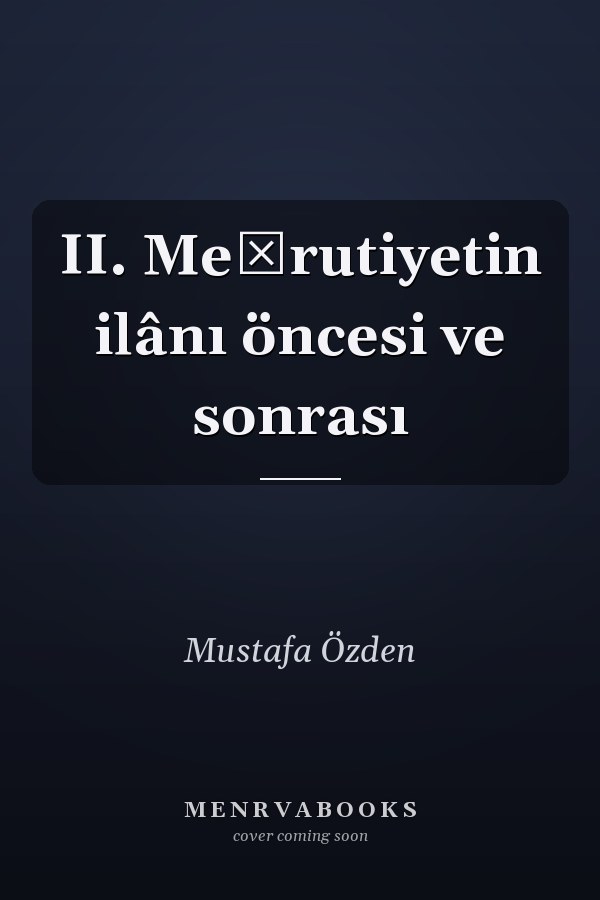 II. Meşrutiyetin ilânı öncesi ve sonrası