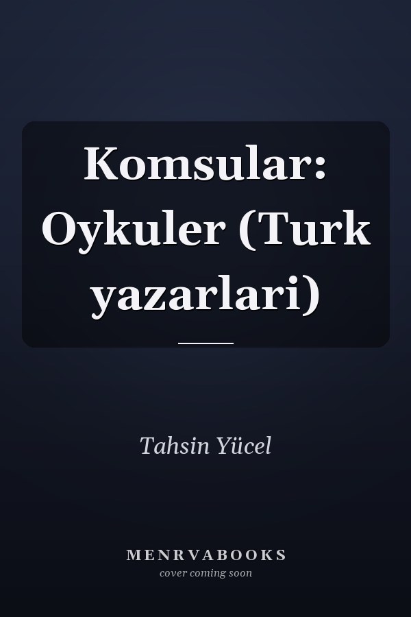 Komsular: Oykuler (Turk yazarlari)