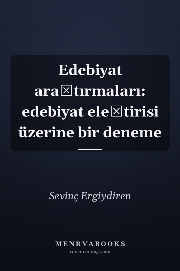 Edebiyat araştırmaları: edebiyat eleştirisi üzerine bir deneme
