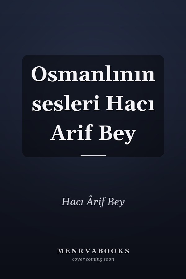 Osmanlının sesleri Hacı Arif Bey