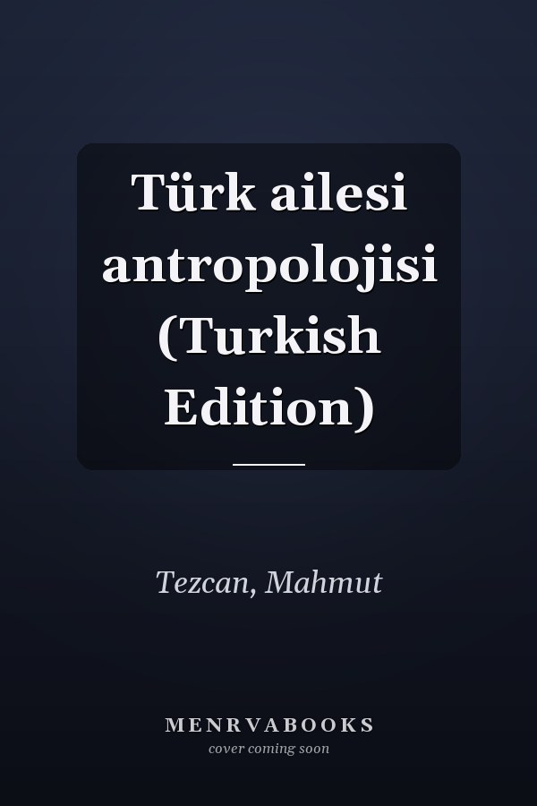 Türk ailesi antropolojisi (Turkish Edition)