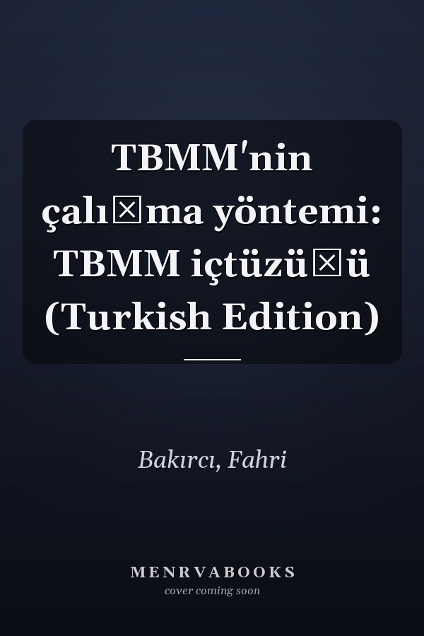 TBMM'nin çalışma yöntemi: TBMM içtüzüğü (Turkish Edition)