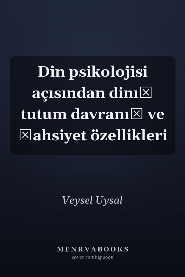 Din psikolojisi açısından dinı̂ tutum davranış ve şahsiyet özellikleri