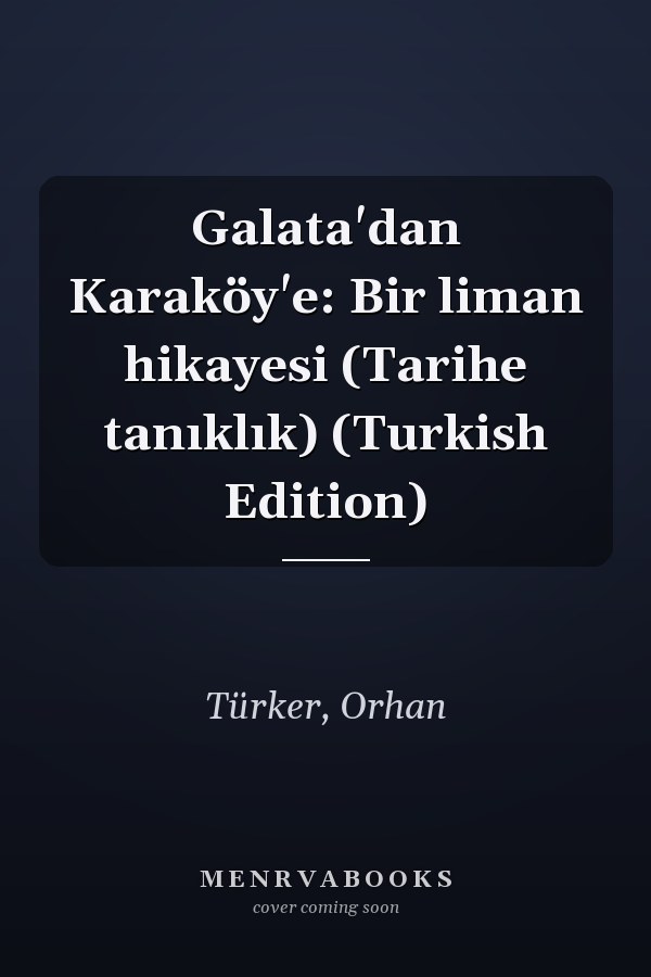 Galata'dan Karaköy'e: Bir liman hikayesi (Tarihe tanıklık) (Turkish Edition)