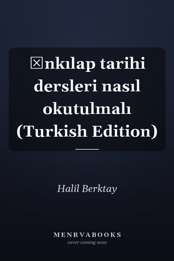 İnkılap tarihi dersleri nasıl okutulmalı (Turkish Edition)