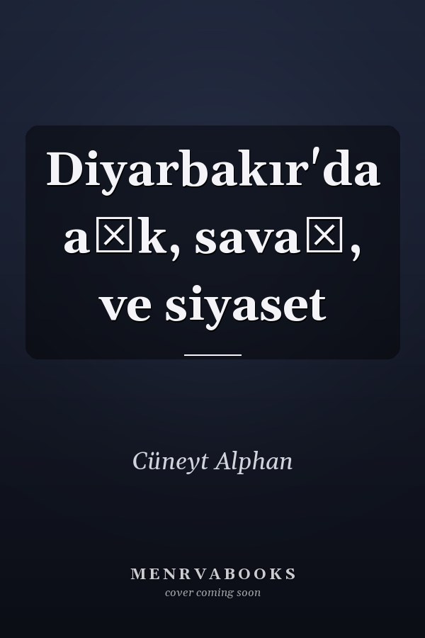 Diyarbakır'da aşk, savaş, ve siyaset