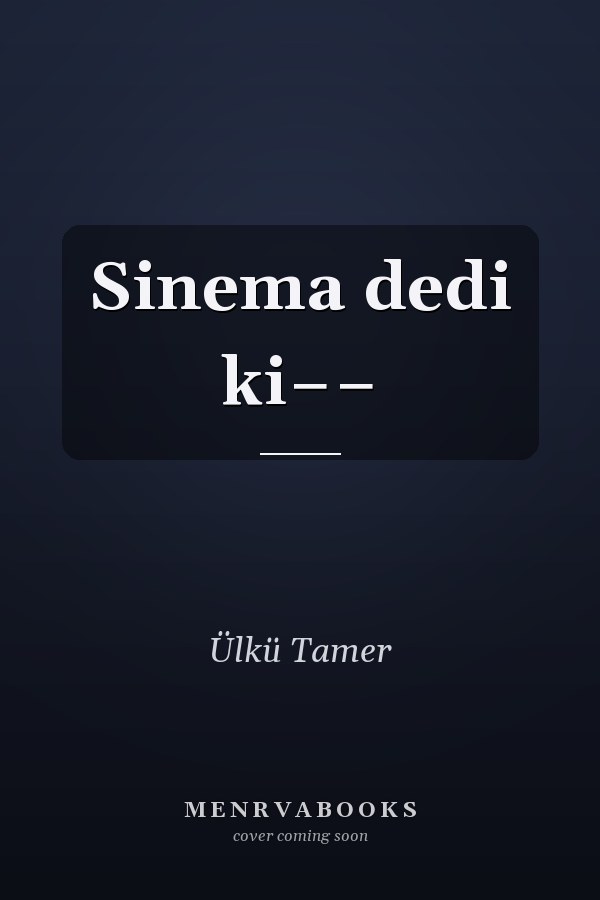 Sinema dedi ki−−