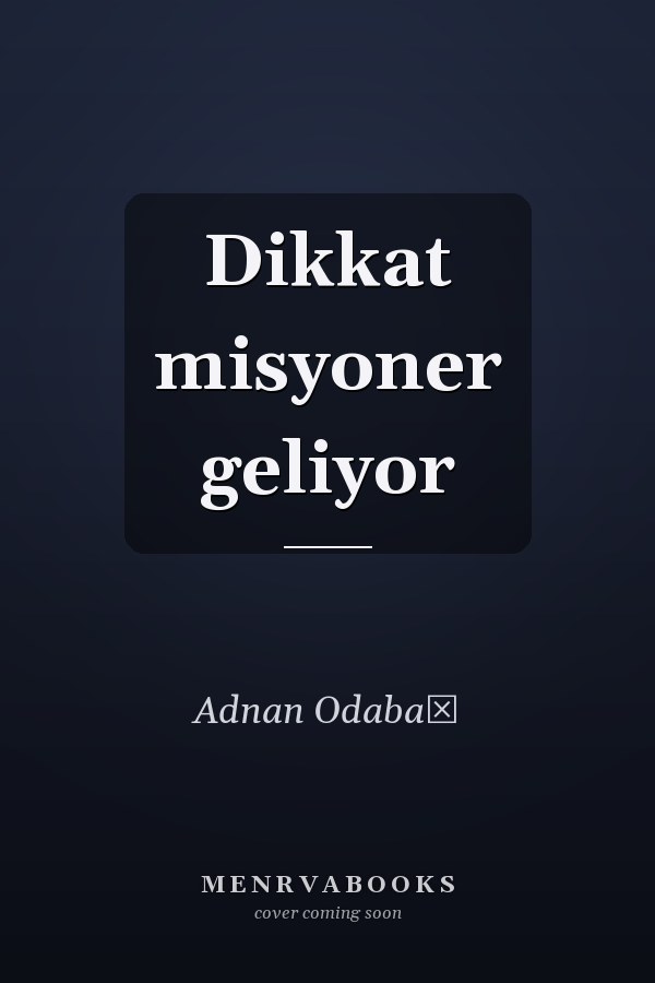 Dikkat misyoner geliyor
