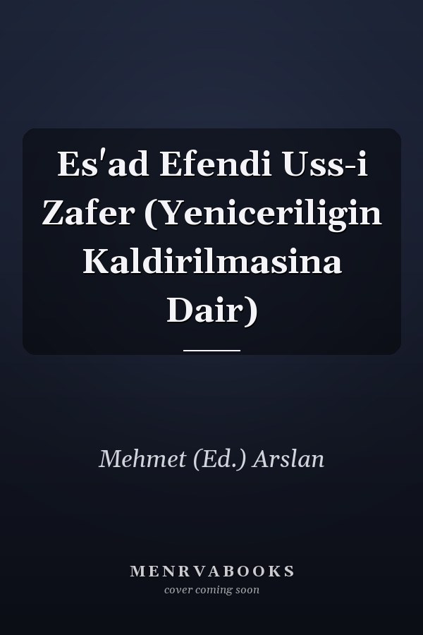 Es'ad Efendi Uss-i Zafer (Yeniceriligin Kaldirilmasina Dair)