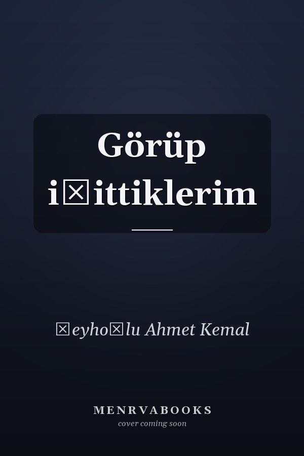 Görüp işittiklerim