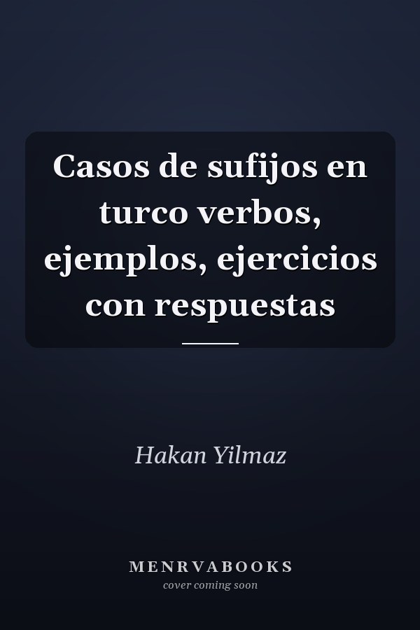 Casos de sufijos en turco verbos, ejemplos, ejercicios con respuestas