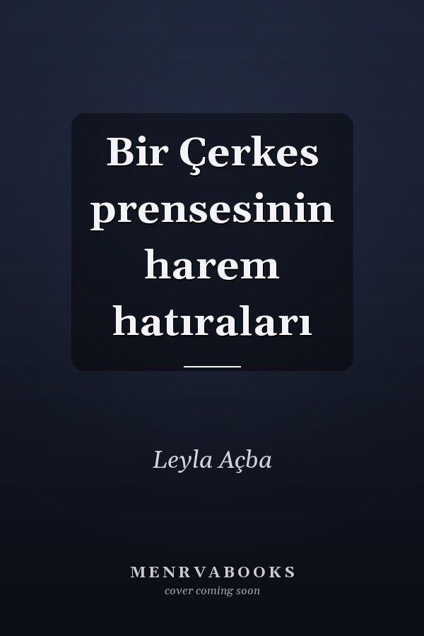 Bir Çerkes prensesinin harem hatıraları