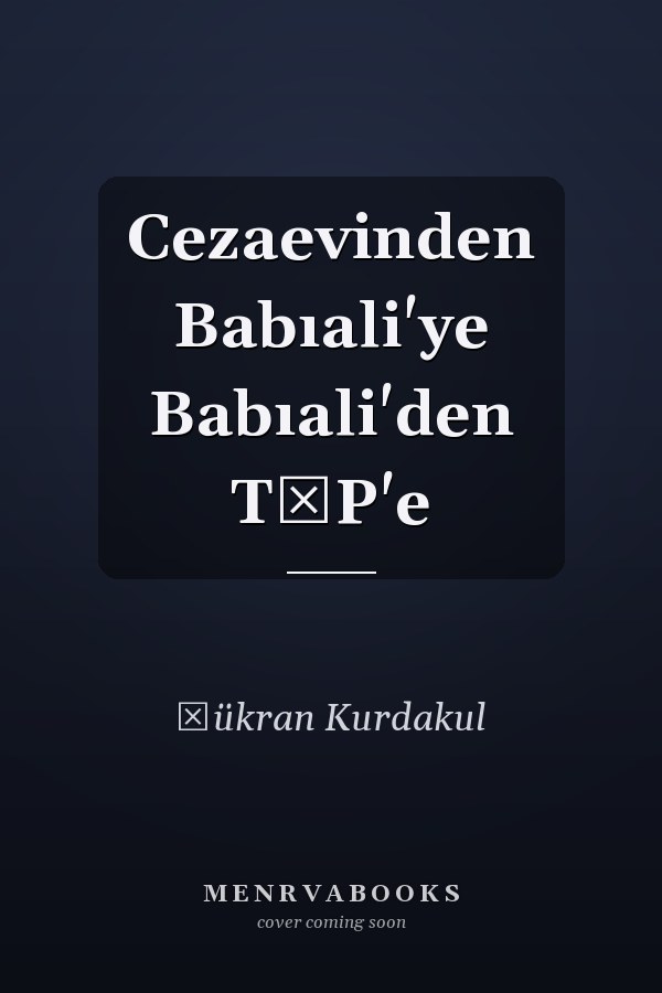 Cezaevinden Babıali'ye Babıali'den TİP'e