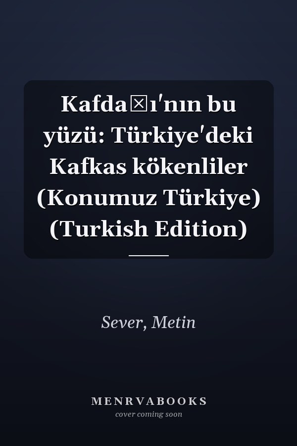 Kafdağı'nın bu yüzü: Türkiye'deki Kafkas kökenliler (Konumuz Türkiye) (Turkish Edition)