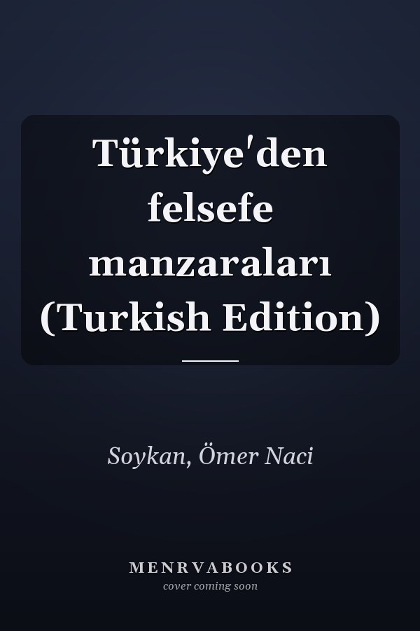 Türkiye'den felsefe manzaraları (Turkish Edition)