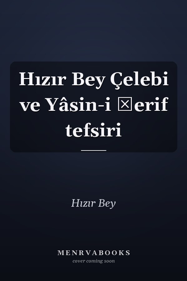 Hızır Bey Çelebi ve Yâsin-i Şerif tefsiri