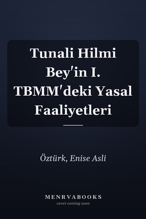 Tunali Hilmi Bey'in I. TBMM'deki Yasal Faaliyetleri
