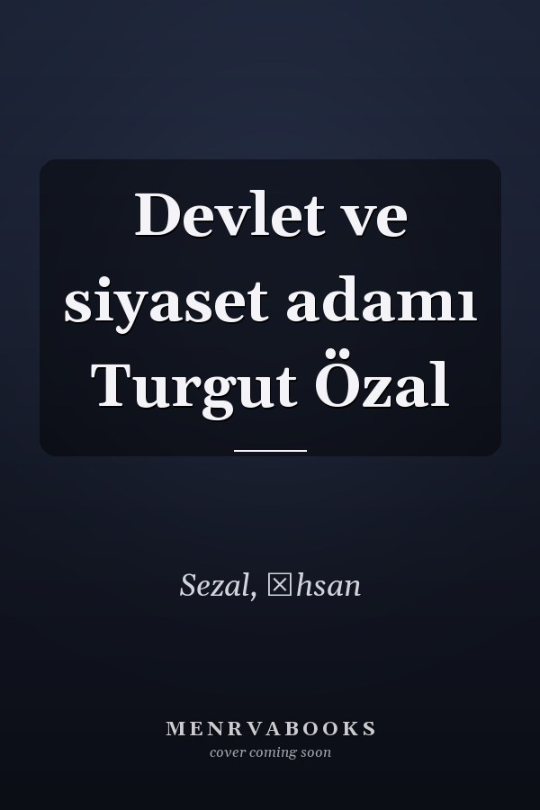 Devlet ve siyaset adamı Turgut Özal