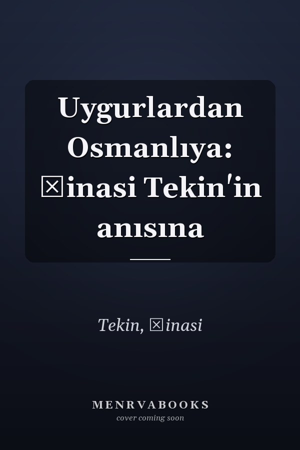 Uygurlardan Osmanlıya: Şinasi Tekin'in anısına