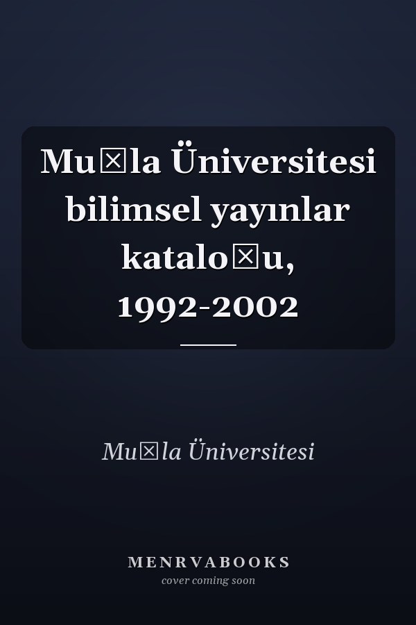 Muǧla Üniversitesi bilimsel yayınlar kataloǧu, 1992-2002