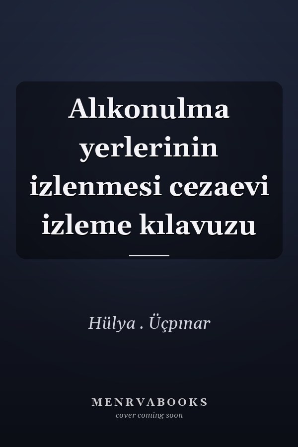 Alıkonulma yerlerinin izlenmesi cezaevi izleme kılavuzu