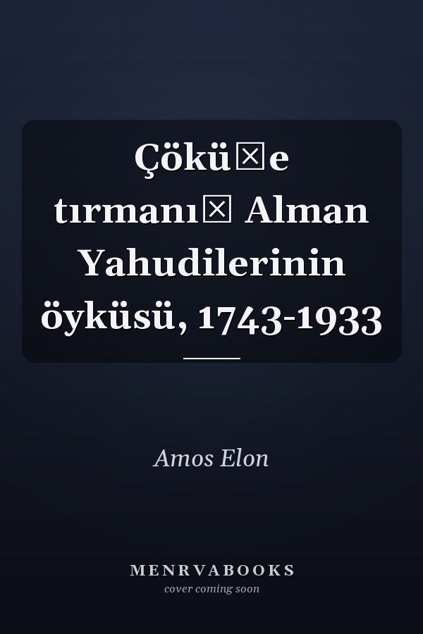 Çöküşe tırmanış Alman Yahudilerinin öyküsü, 1743-1933