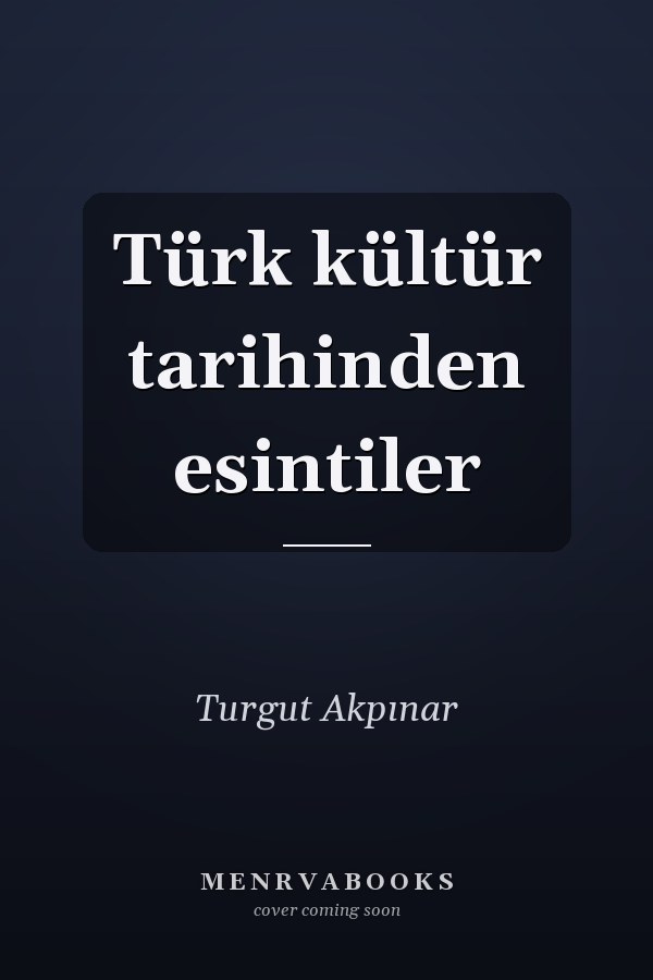 Türk kültür tarihinden esintiler