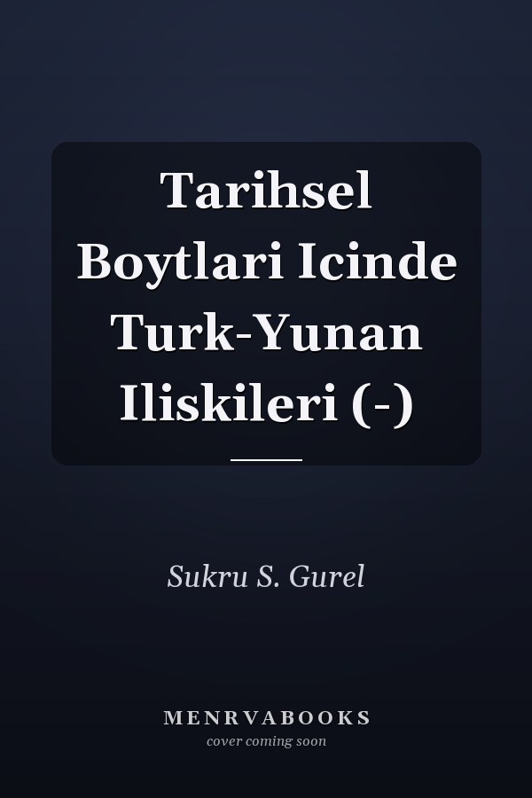 Tarihsel Boytlari Icinde Turk-Yunan Iliskileri (-)