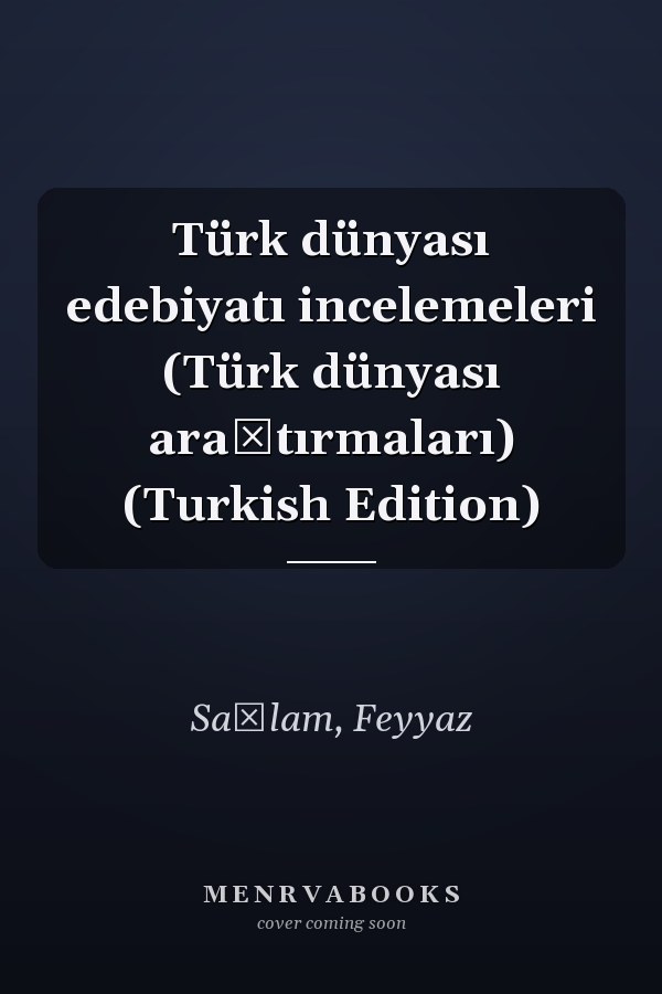Türk dünyası edebiyatı incelemeleri (Türk dünyası araştırmaları) (Turkish Edition)