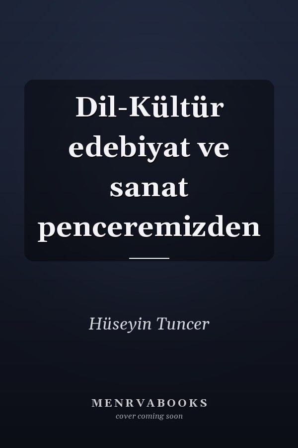 Dil-Kültür edebiyat ve sanat penceremizden