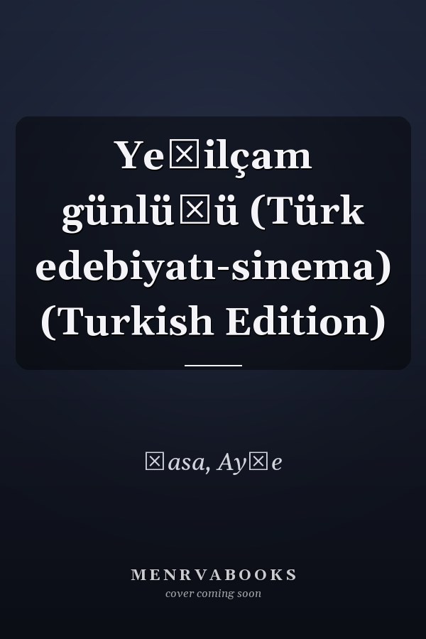 Yeşilçam günlüğü (Türk edebiyatı-sinema) (Turkish Edition)