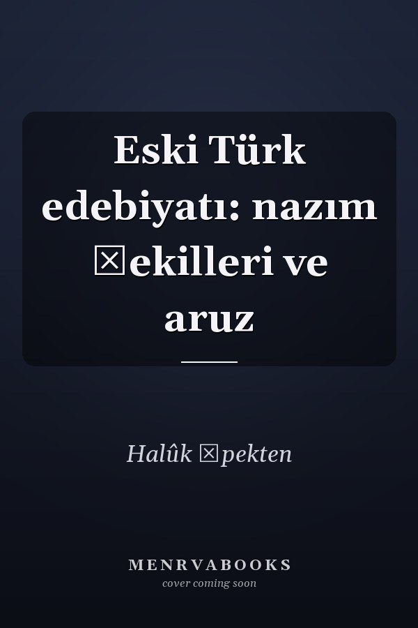 Eski Türk edebiyatı: nazım şekilleri ve aruz
