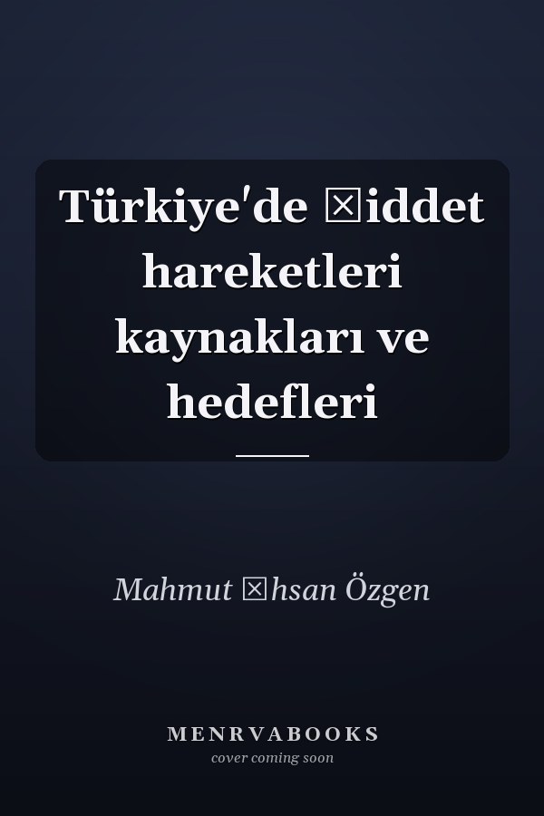 Türkiye'de şiddet hareketleri kaynakları ve hedefleri