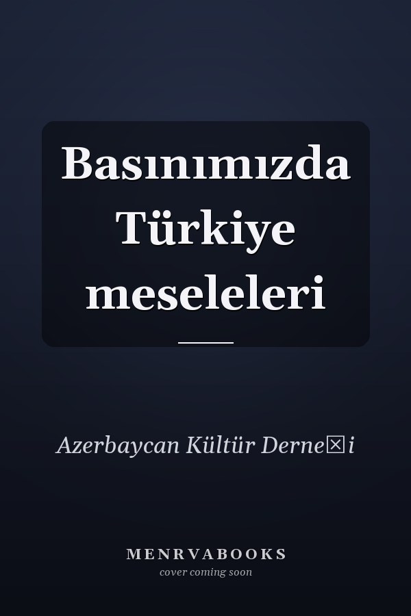 Basınımızda Türkiye meseleleri