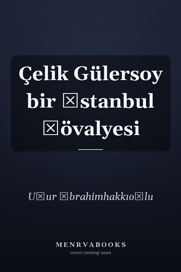 Çelik Gülersoy bir İstanbul şövalyesi