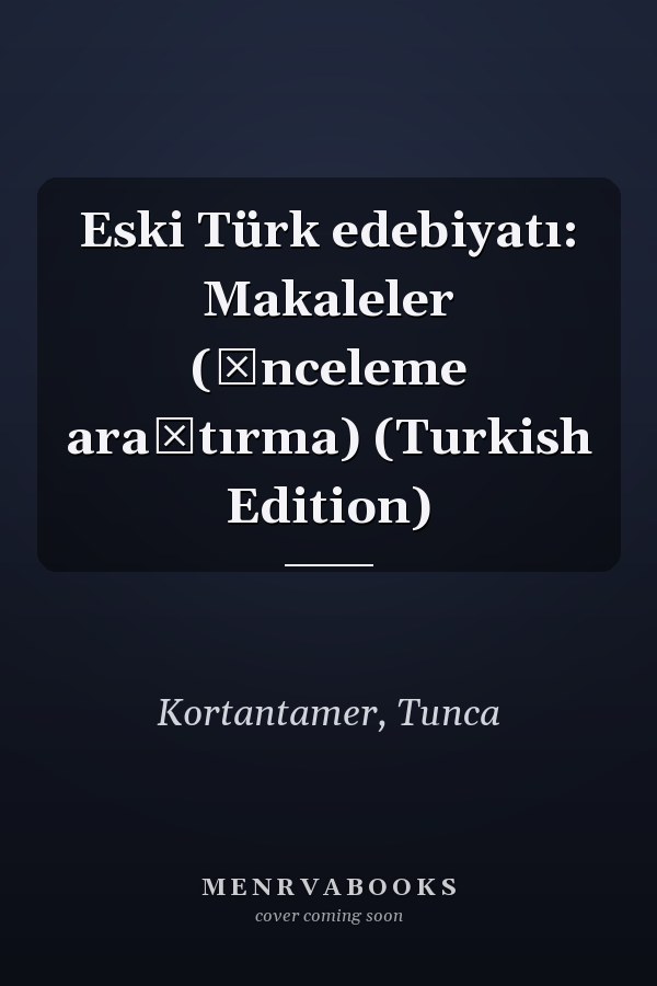 Eski Türk edebiyatı: Makaleler (İnceleme araştırma) (Turkish Edition)