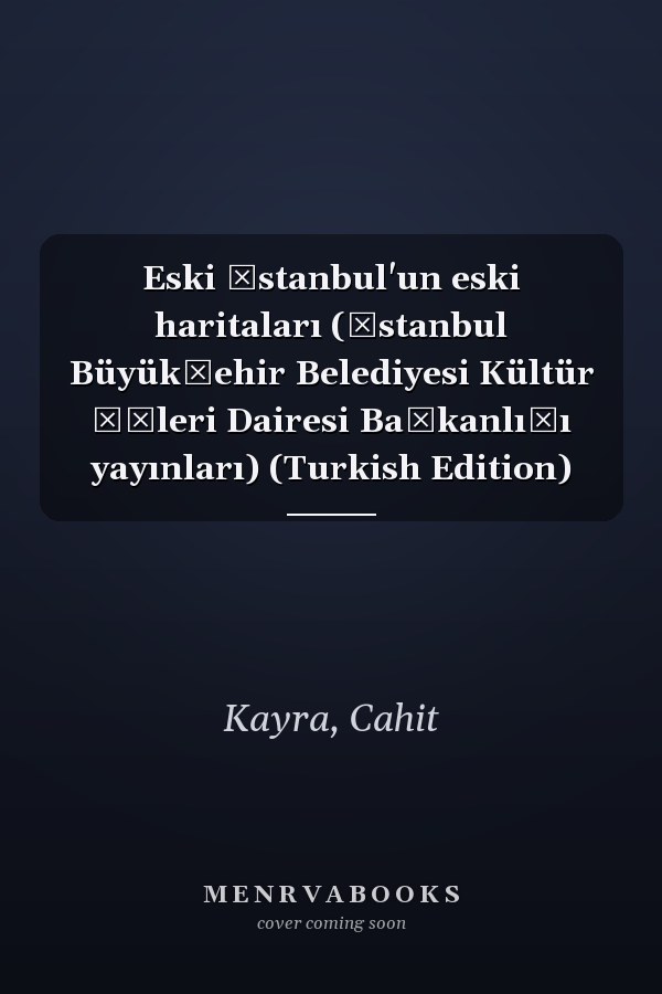 Eski İstanbul'un eski haritaları (İstanbul Büyükşehir Belediyesi Kültür İşleri Dairesi Başkanlığı yayınları) (Turkish Edition)