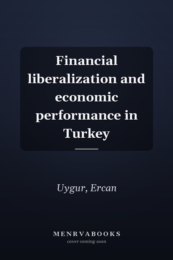 Financial liberalization and economic performance in Turkey