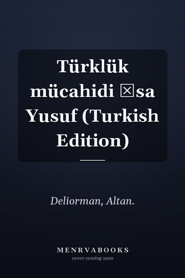 Türklük mücahidi İsa Yusuf (Turkish Edition)