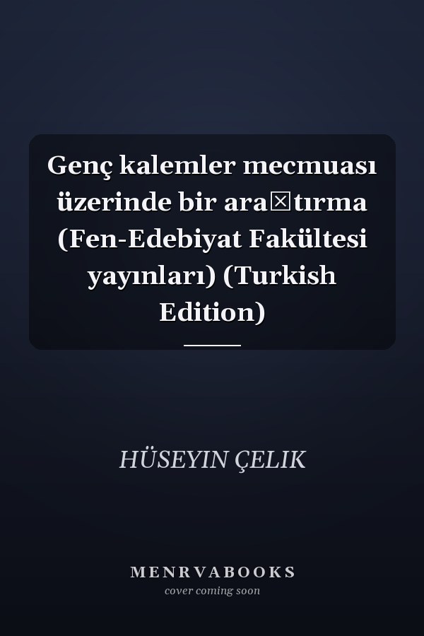 Genç kalemler mecmuası üzerinde bir araştırma (Fen-Edebiyat Fakültesi yayınları) (Turkish Edition)
