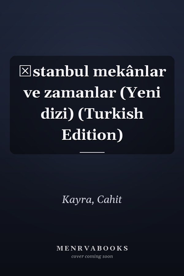 İstanbul mekânlar ve zamanlar (Yeni dizi) (Turkish Edition)