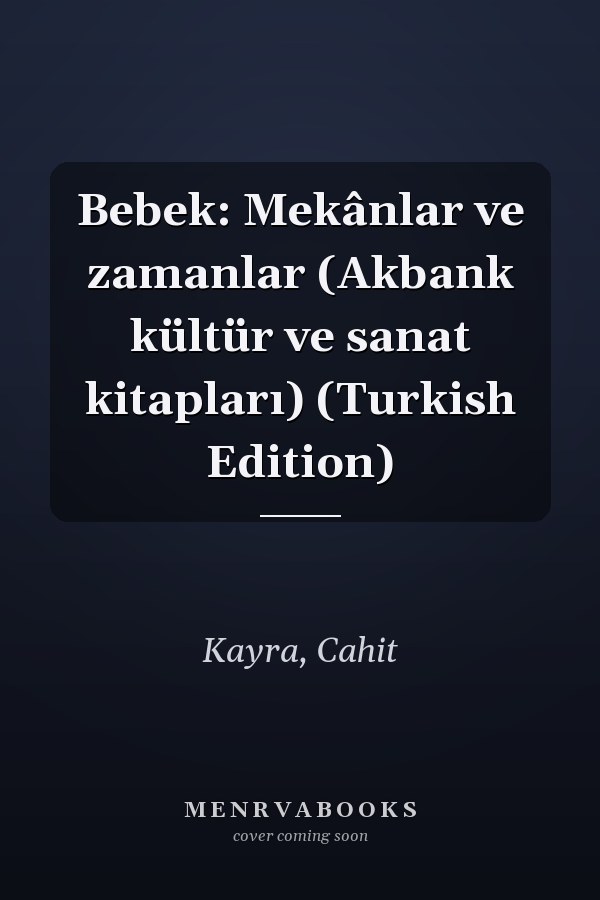Bebek: Mekânlar ve zamanlar (Akbank kültür ve sanat kitapları) (Turkish Edition)