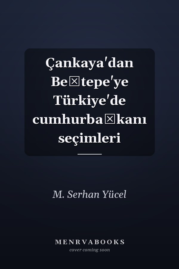 Çankaya'dan Beştepe'ye Türkiye'de cumhurbaşkanı seçimleri